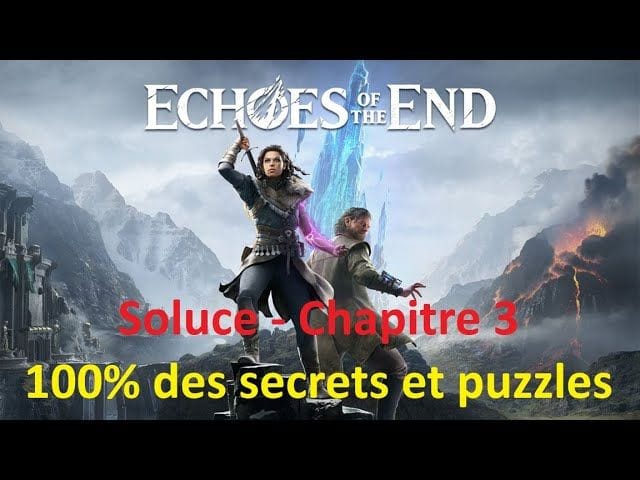 Echoes of the End - Chapitre 3 à 100% Secrets et Solutions puzzles