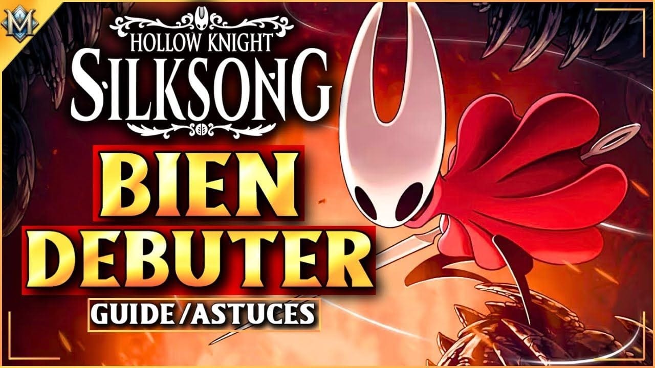 Hollow Knight: Silksong – Guide Débutant Ultime pour Bien Commencer et Survivre !