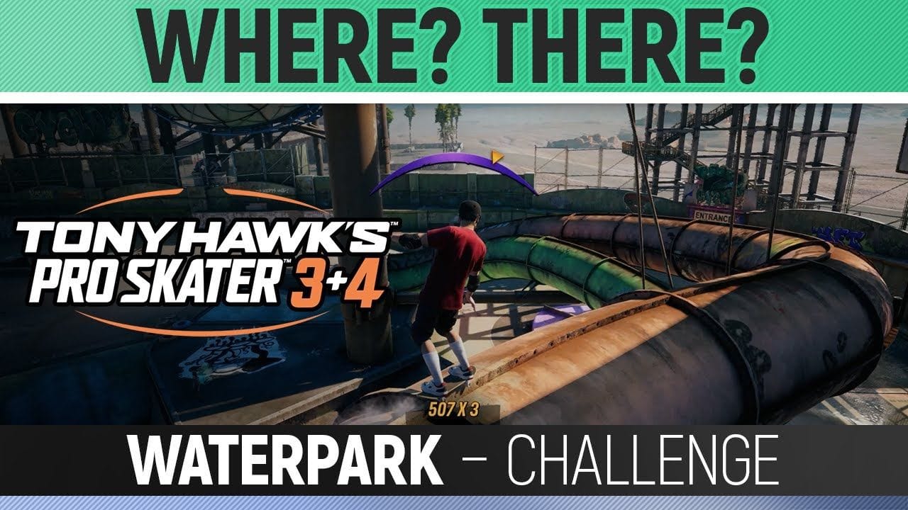 Tony Hawk's Pro Skater 3+4 - Where? There? - Waterpark - Challenge
