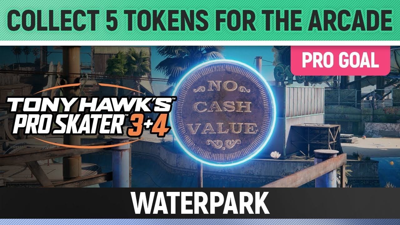 Tony Hawk's Pro Skater 3+4 - Waterpark Pro Goal - Collect 5 Tokens for the Arcade