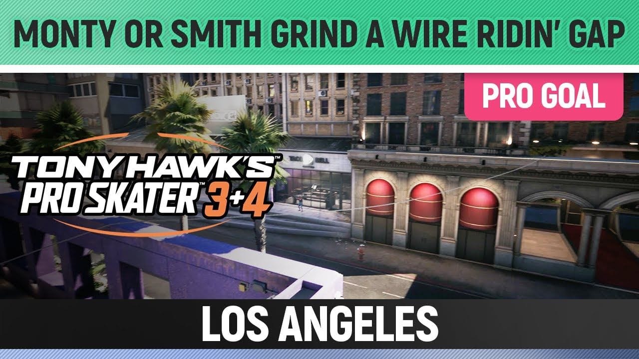 Tony Hawk's Pro Skater 3+4 - Los Angeles Pro Goal - Monty or Smith Grind a Wire Ridin' Gap