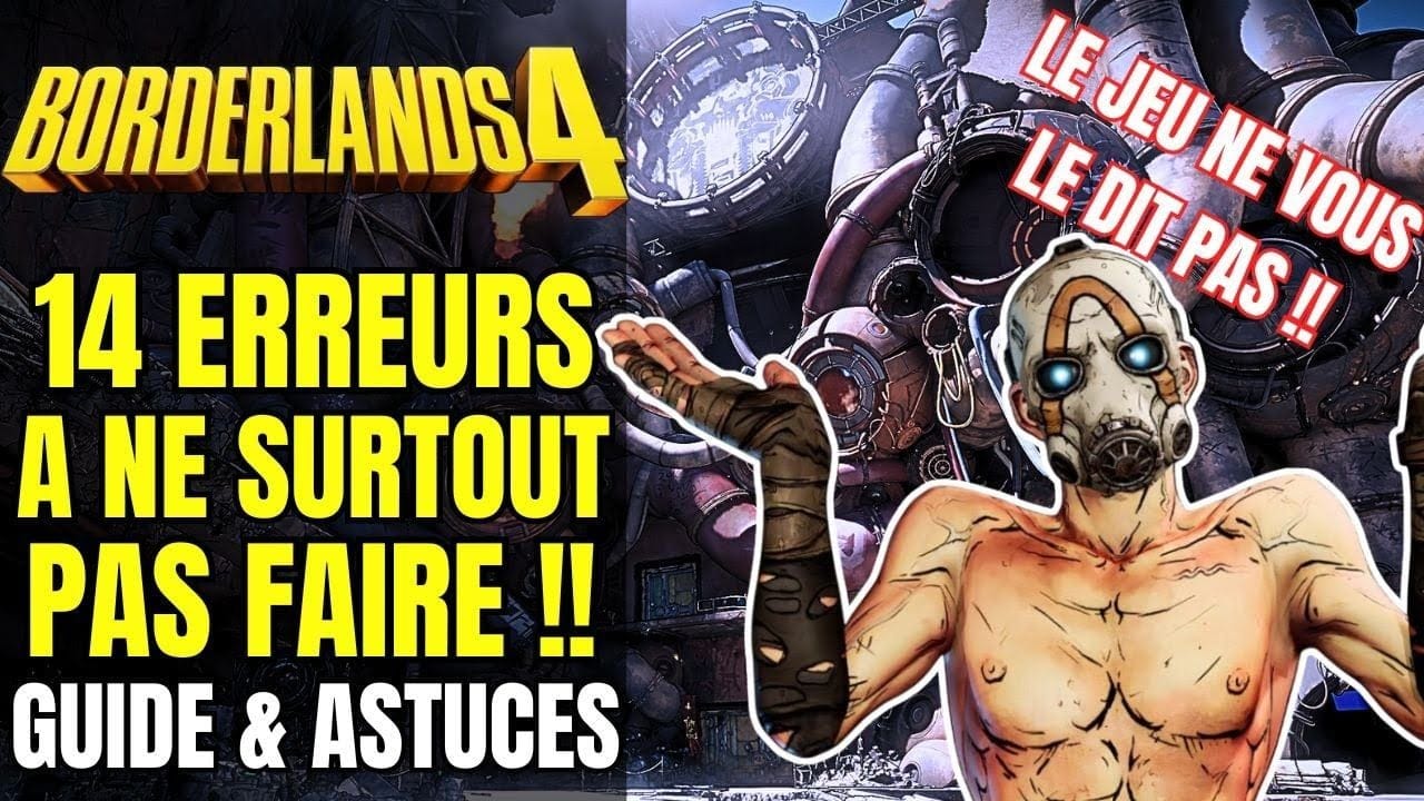 14 ERREURS A NE SURTOUT PAS FAIRE DANS BORDERLANDS 4 GUIDE & ASTUCE FR