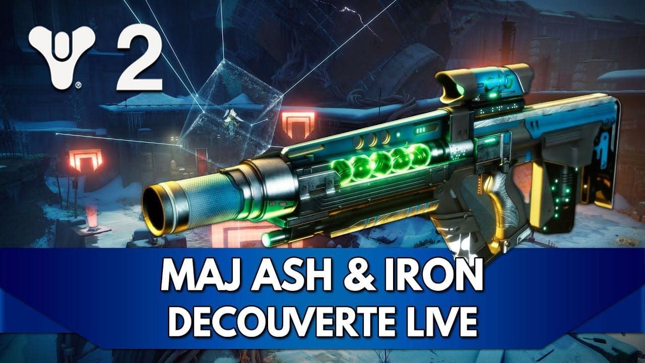 Destiny 2 FR : Découverte Live de la MAJ Ash & Iron