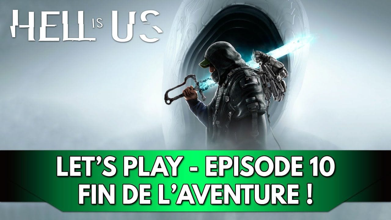 Hell is Us Gameplay FR : Let's Play - Episode 10, Fin de l'Aventure !