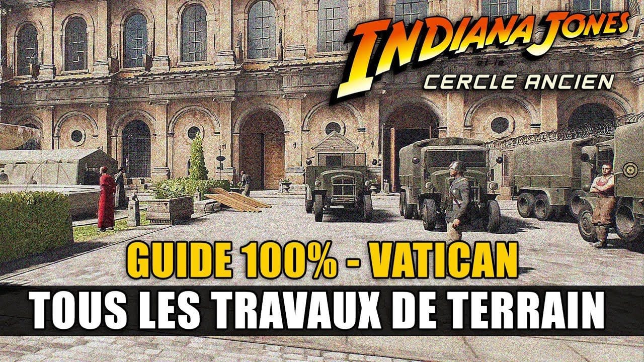 Indiana Jones et le Cercle Ancien - Tous les TRAVAUX DE TERRAIN du VATICAN (Guide 100%)