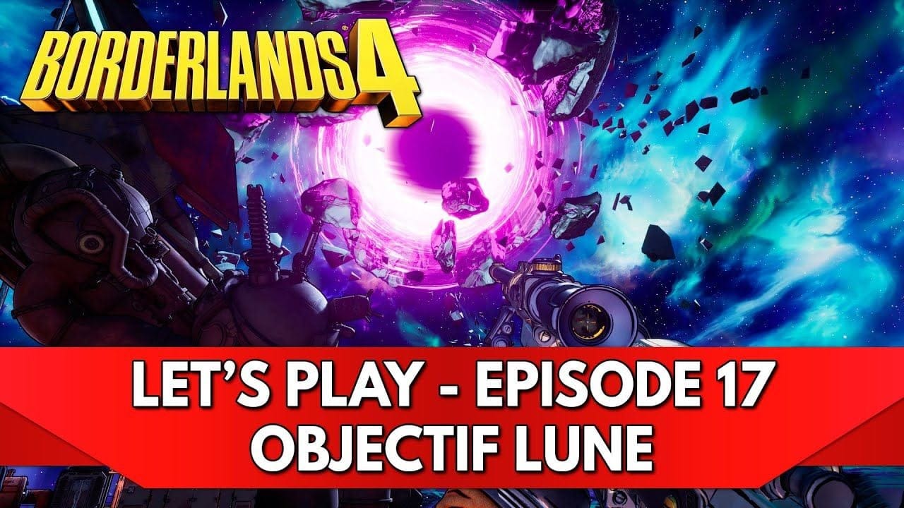 Borderlands 4 Gameplay FR : Let's Play - Episode 17, Objectif Lune