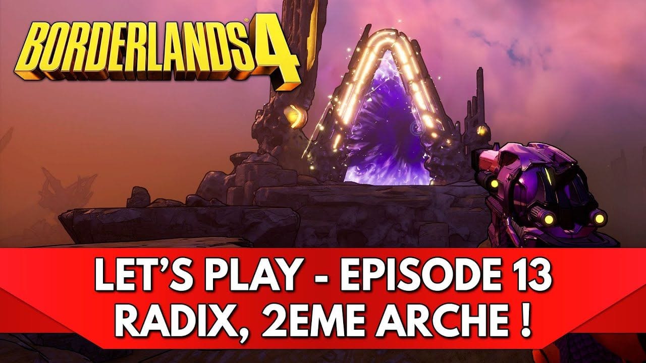 Borderlands 4 Gameplay FR : Let's Play - Episode 13, Radix 2ème Arche !