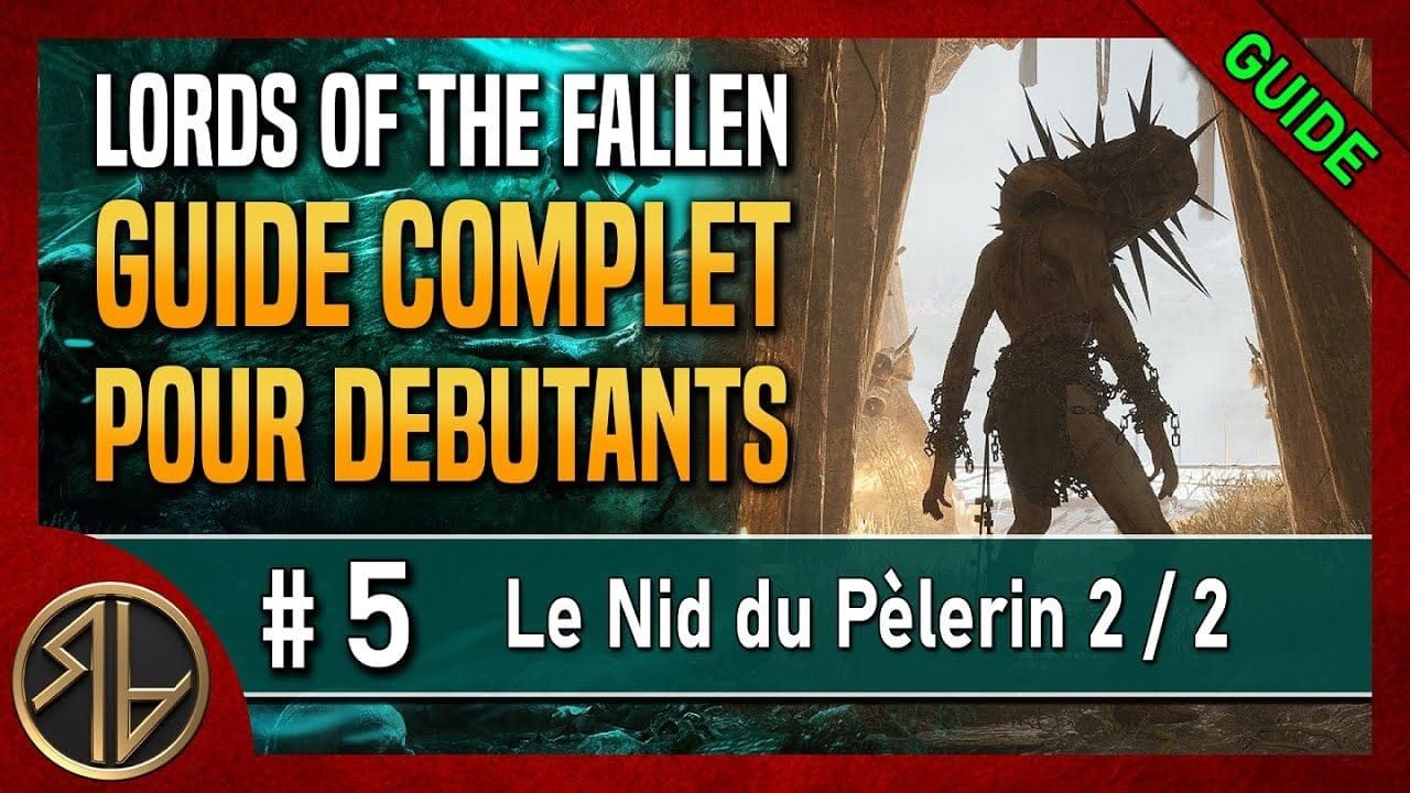 Guide Complet Lords of the Fallen 🦋 Le Nid du Pèlerin 2/2 🦋 Partie 5