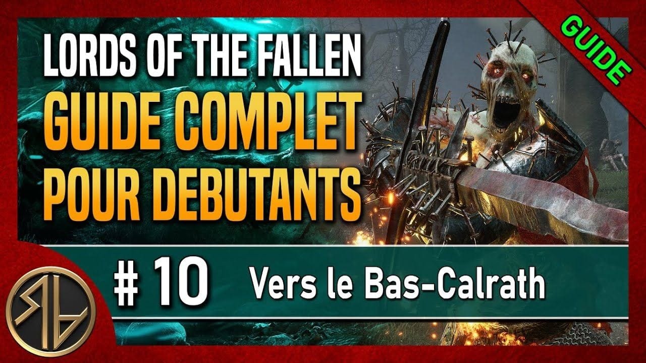 Guide Complet Lords of the Fallen 🦋 Vers le Bas-Calrath 🦋 Partie 10
