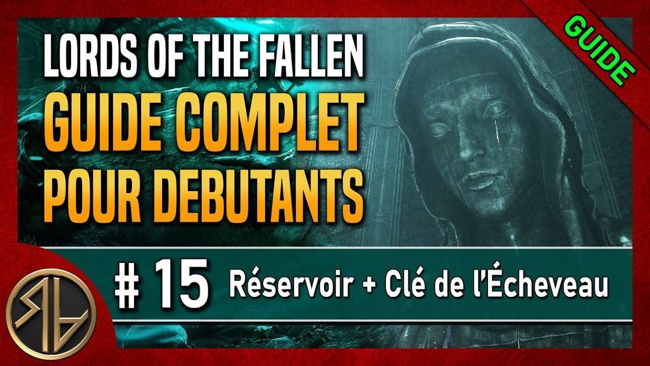 Guide Complet Lords of the Fallen 🦋 Réservoir + Clé de l'Écheveau 🦋 Partie 15