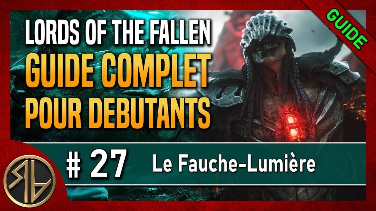 Guide Complet Lords of the Fallen 🦋 Le Fauche-Lumière 🦋 Partie 27