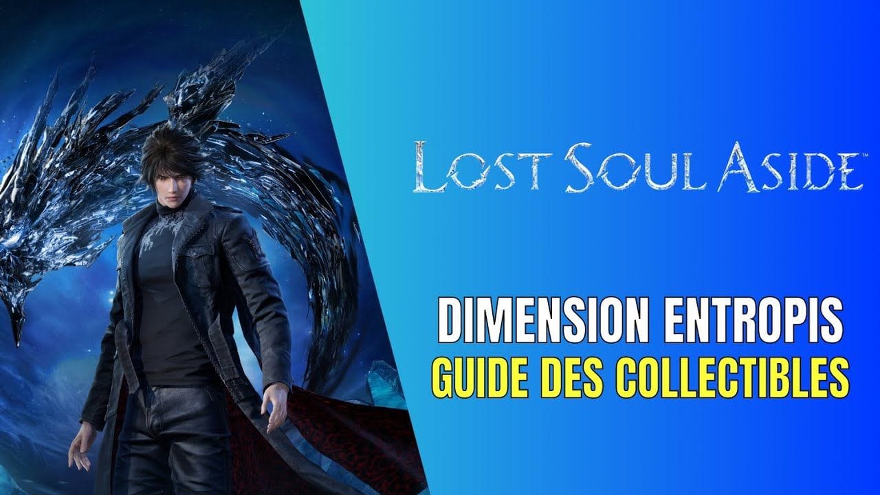 Lost Soul Aside Dimension Entropis Guide des Collectibles - Guide 100%