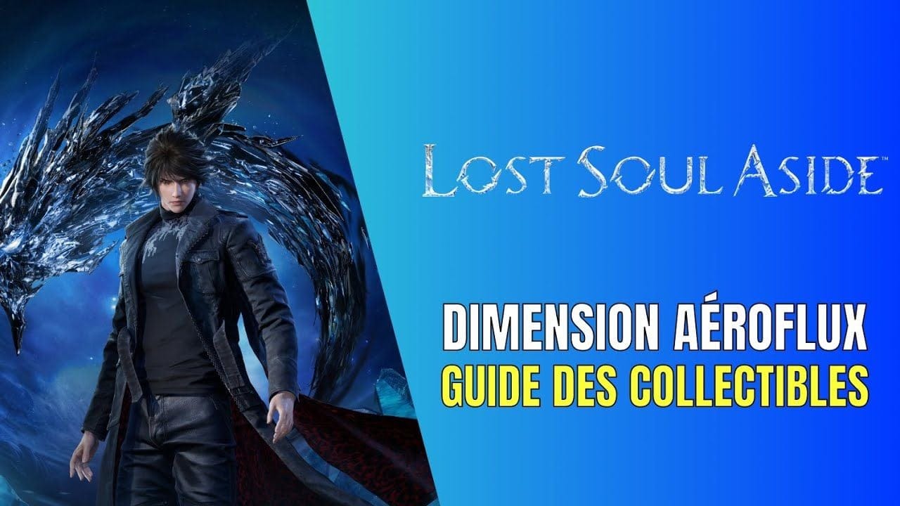 Lost Soul Aside Dimension Aéroflux Guide des Collectibles - Guide 100%