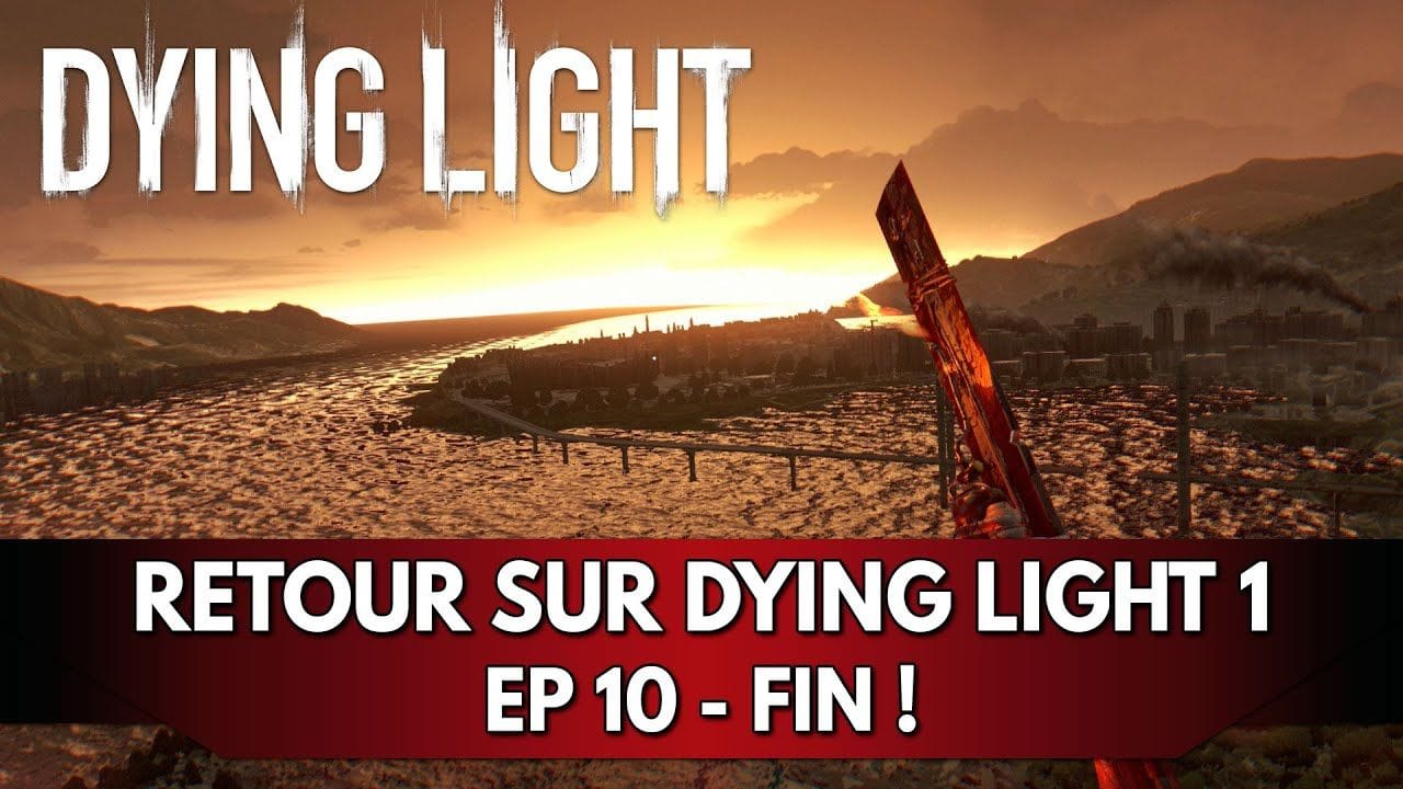 Dying Light 1 Gameplay FR : Let's Play - Episode 10, FIn !