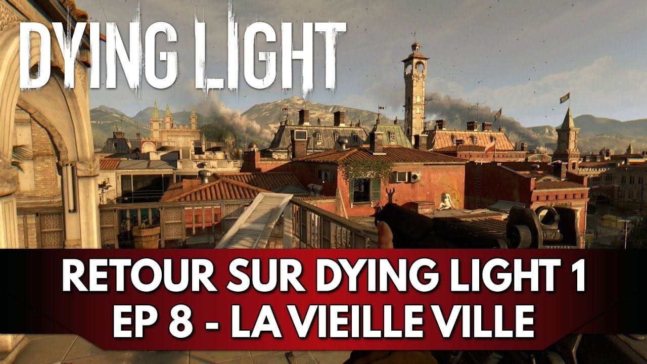 Dying Light 1 Gameplay FR : Let's Play - Episode 8, la Vieille Ville