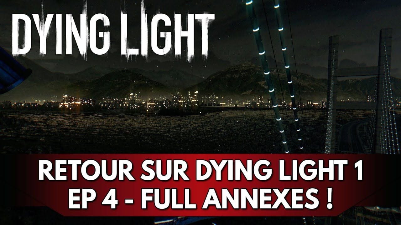 Dying Light 1 Gameplay FR : Let's Play - Episode 4, Full Annexes !