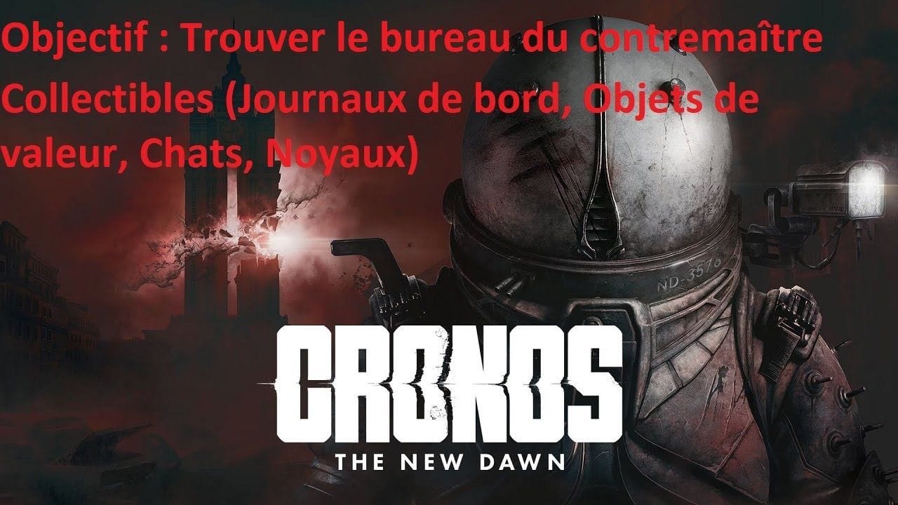 7. Cronos The New Dawn - Collectibles de l'objectif "Trouver le bureau du contremaître"