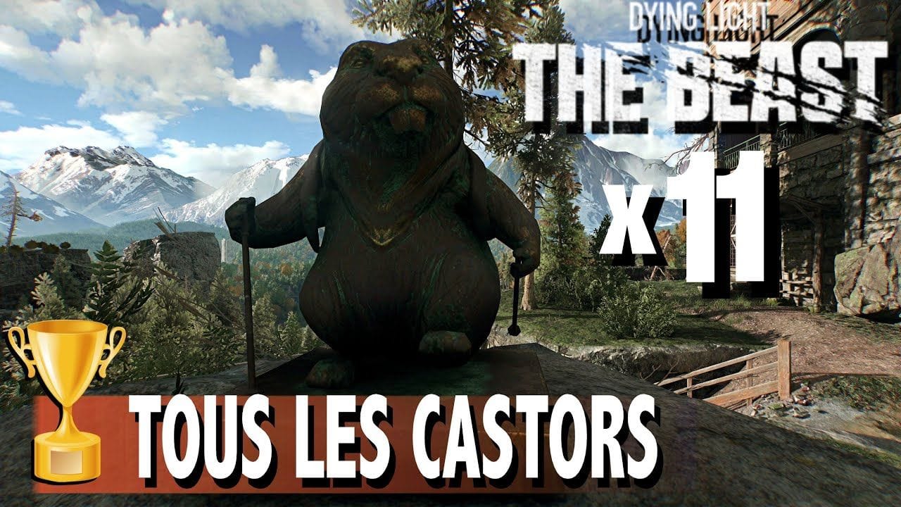 OÙ TROUVER Tous les CASTORS x11 de Castor Woods  SUCCÈS / TROPHÉE - DYING LIGHT THE BEAST