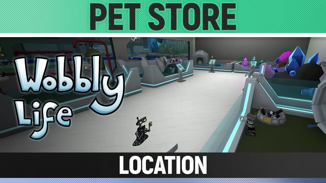 Wobbly Life - Pet Store Location (Where to buy the Pets)