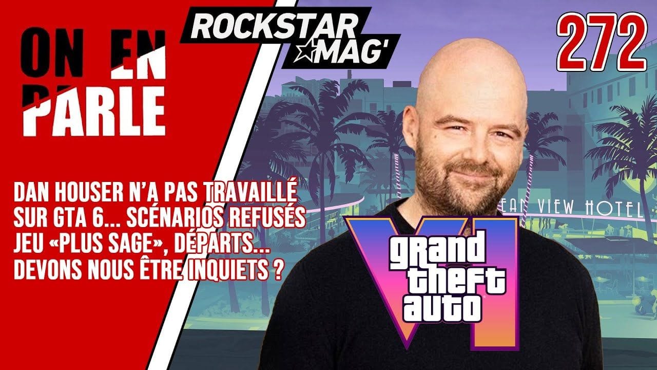 GTA 6 : DAN HOUSER N'A PAS TRAVAILLÉ DESSUS. SCÉNARIOS REFUSÉS. JEU PLUS DAGE. DES INQUIÉTUDES ?