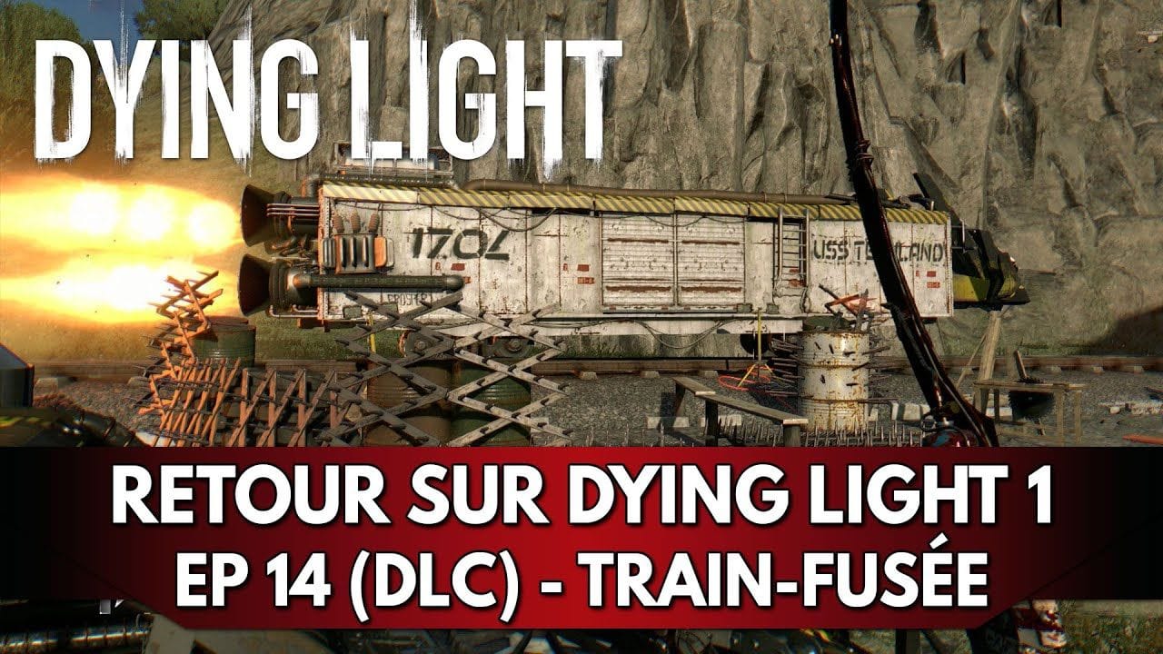 Dying Light 1 Gameplay FR : Let's Play - Episode 14 (DLC) Train-Fusée