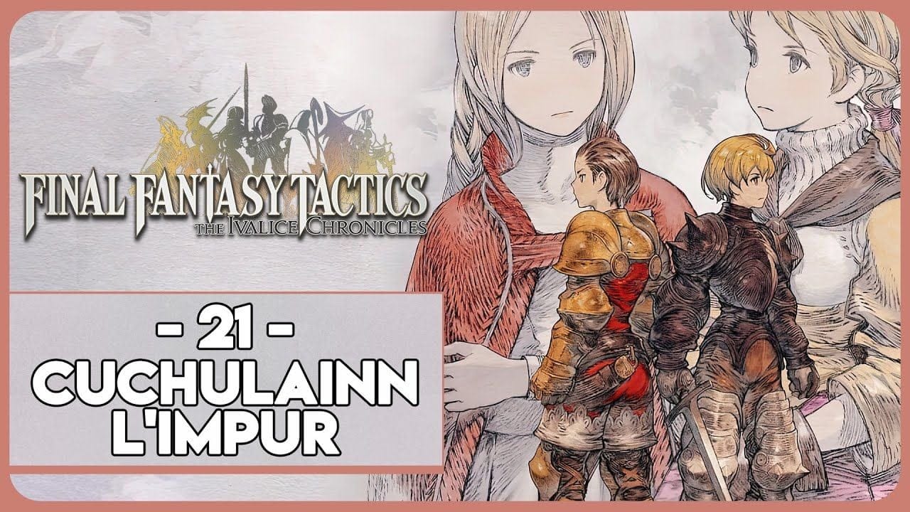 FINAL FANTASY TACTICS - THE IVALICE CHRONICLES #21 - CÚCHULAINN L'IMPUR