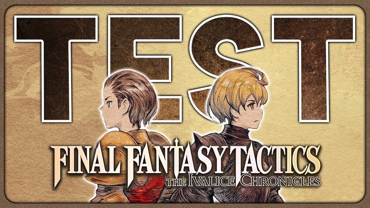 TEST FINAL FANTASY TACTICS - IVALICE CHRONICLES - LE MAÎTRE DU GENRE (SANS SPOIL)