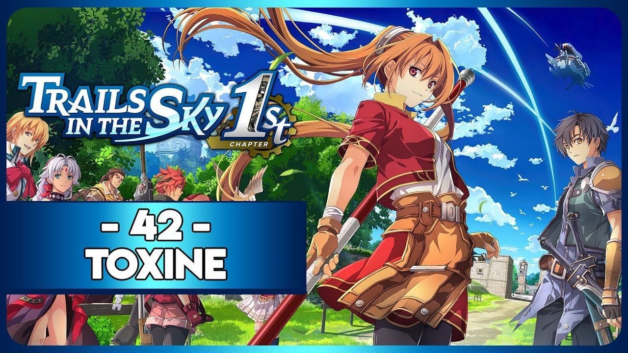 TRAILS IN THE SKY 1ST REMAKE #42 - TOXINE