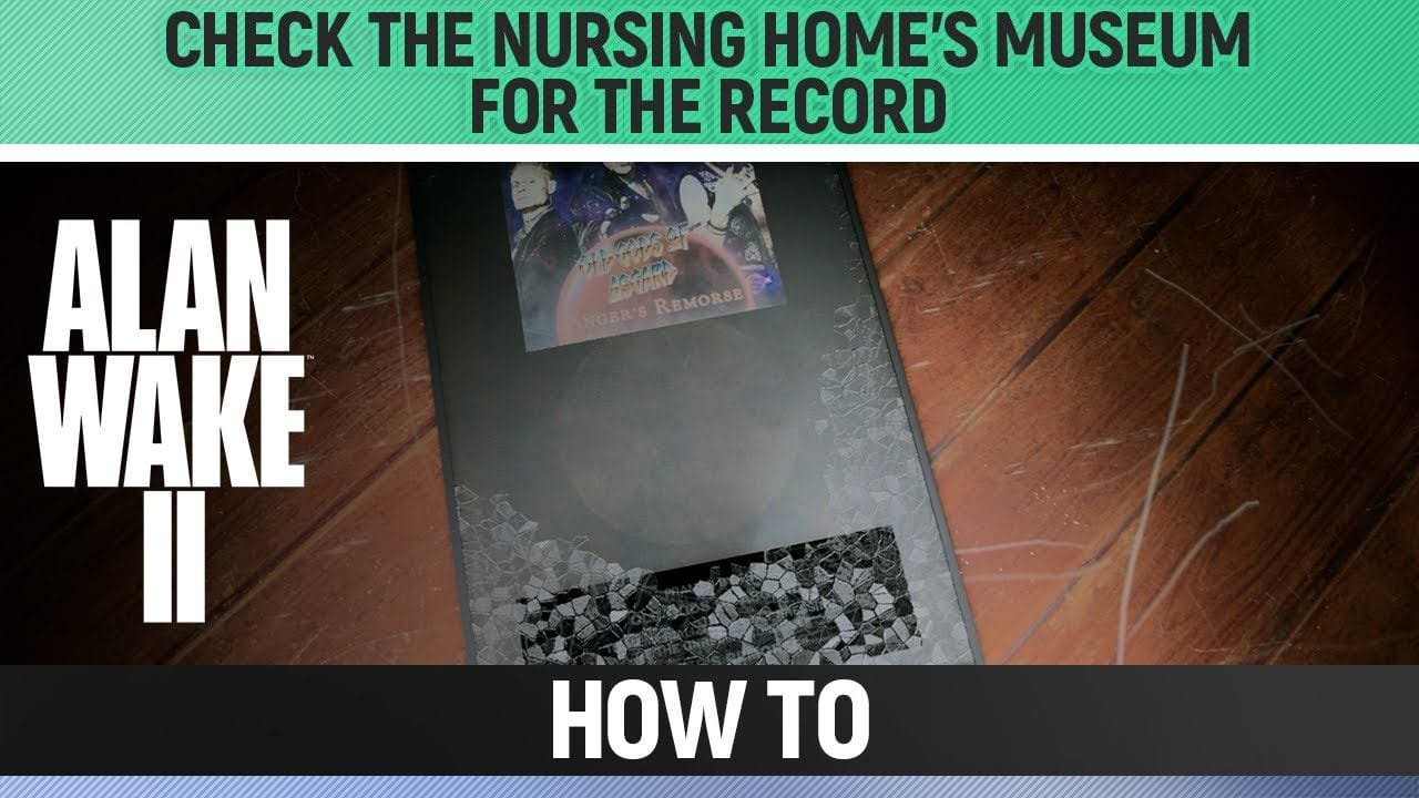 Alan Wake 2 - Check the Nursing Home's museum for the record - How to