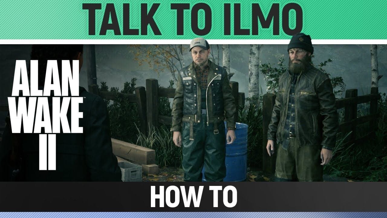 Alan Wake 2 - Ask around about the trailer & Talk to Ilmo - How to