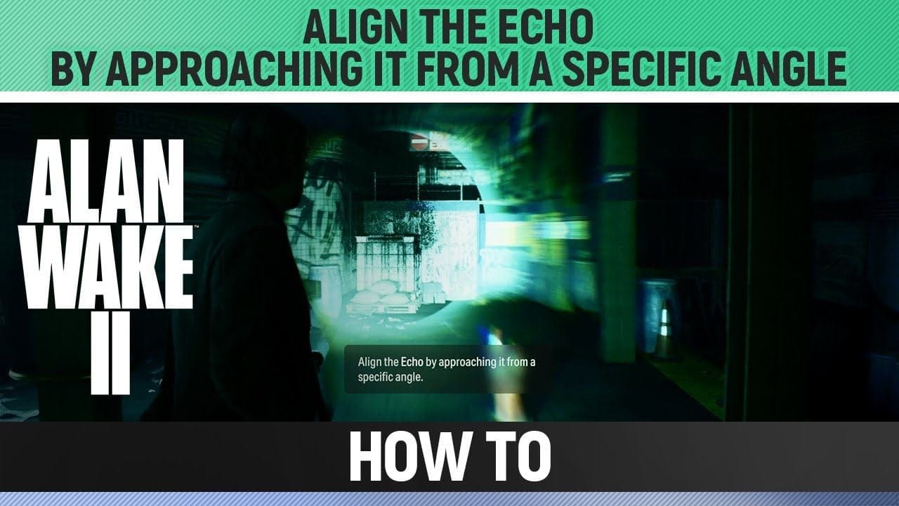 Alan Wake 2 - Align the Echo by approaching it from a specific angle - How to