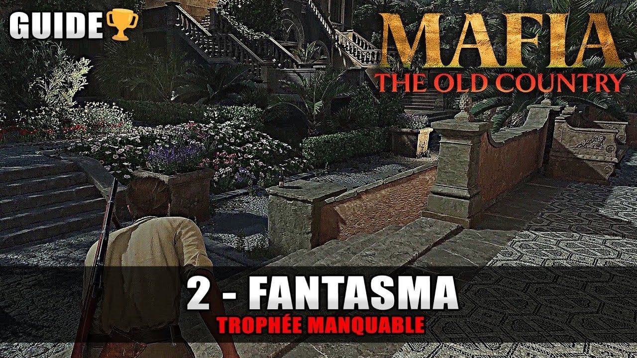 Mafia The Old Country : Fantasma🏆 (Infiltrer la villa sans se faire repérer) Guide Trophée Manquable