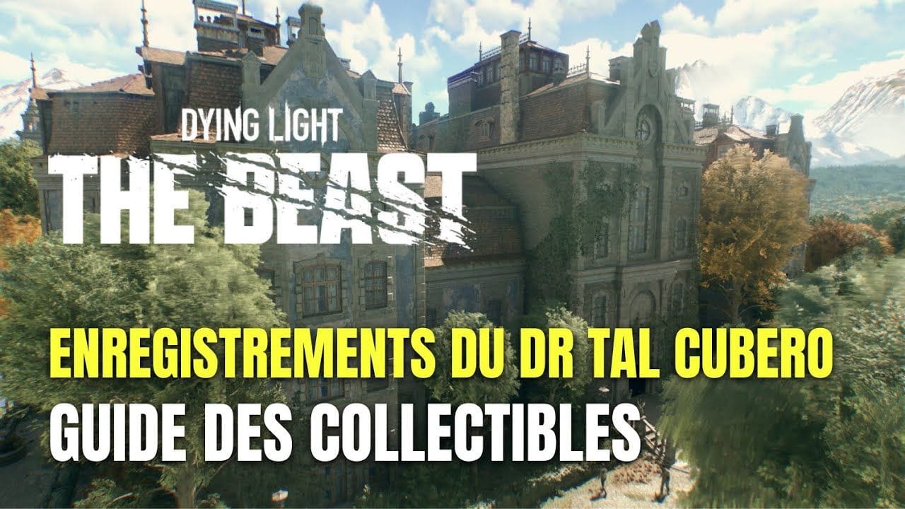Dying Light: The Beast Guide des Enregistrements du Dr Tal Cubero