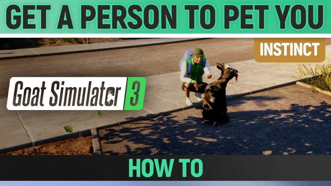Goat Simulator 3 - Instinct - Get a person to pet you