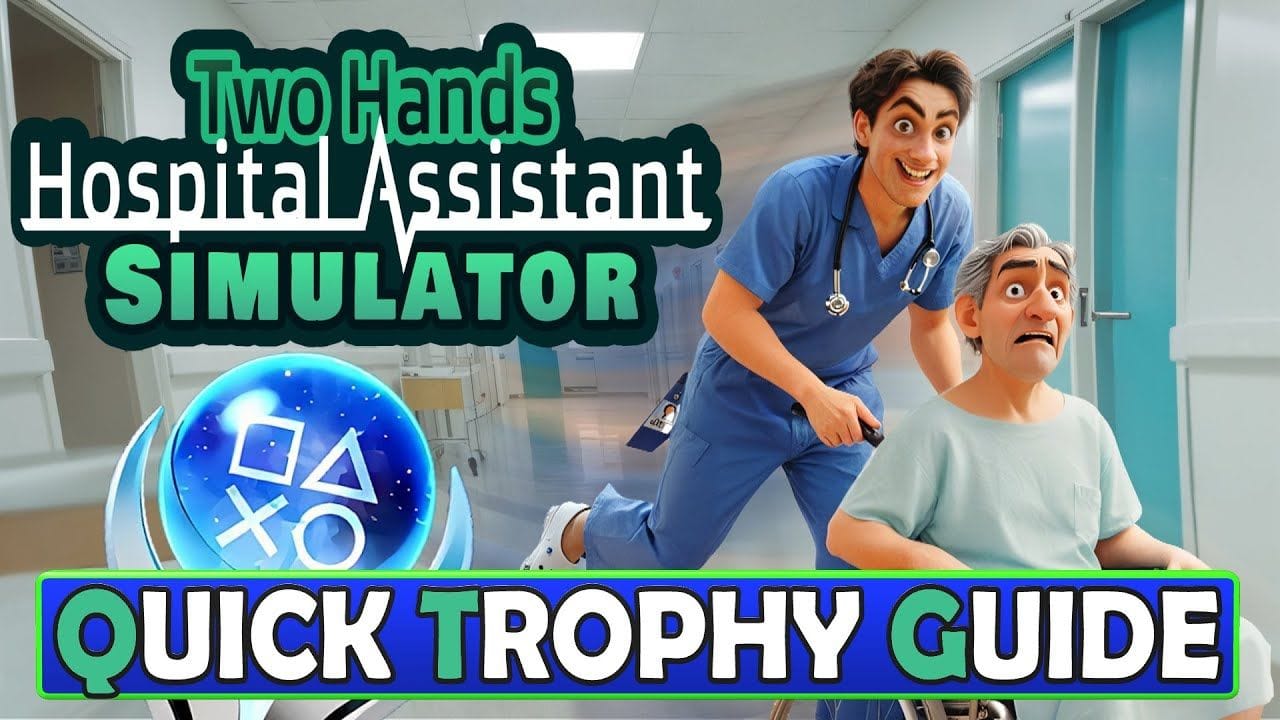 Two Hands Hospital Assistant Simulator Quick Trophy Guide - Crossbuy PS4, PS5 & Autopop Platinum