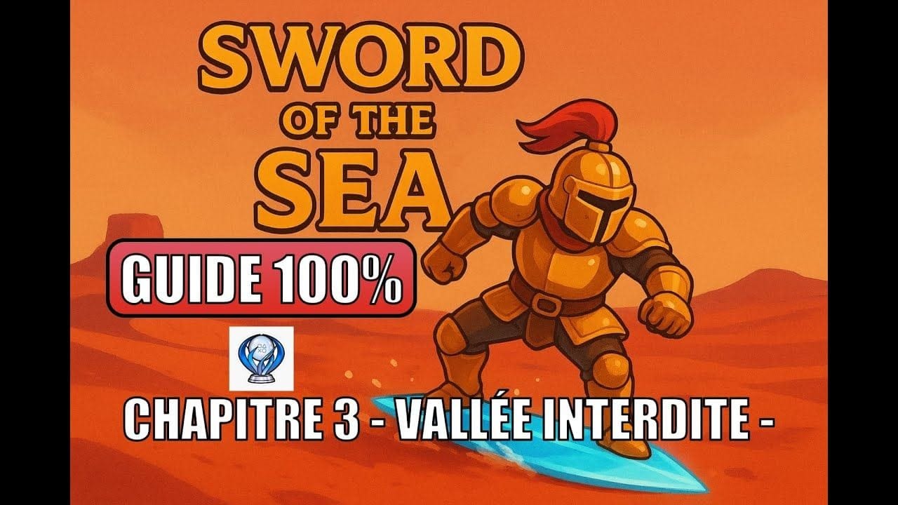Sword of the sea - Guide 100% Trophées - Chapitre 3 Vallée interdite -