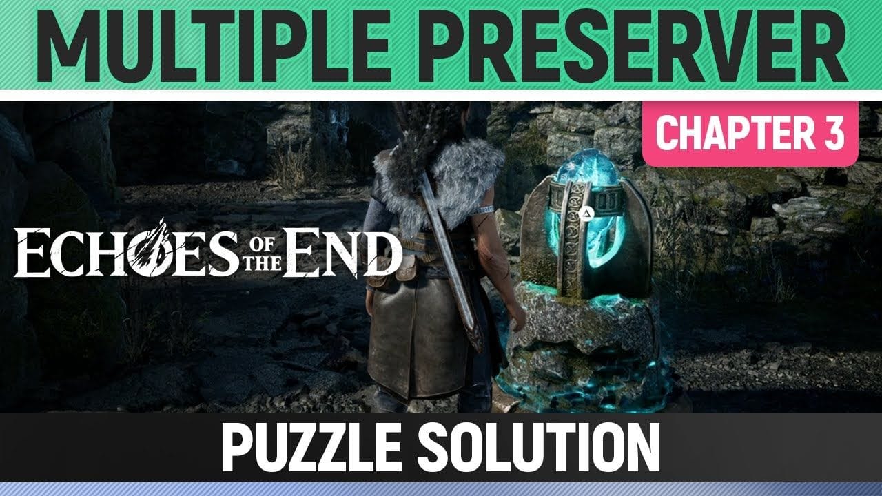 Echoes of the End - Multiple Preserver - Puzzle Solution (Chapter 3)