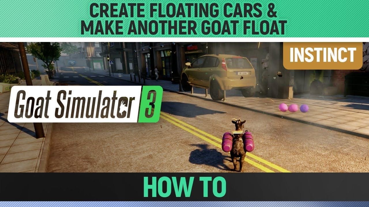 Goat Simulator 3 - Instinct - Create Floating Cars & Make another Goat float