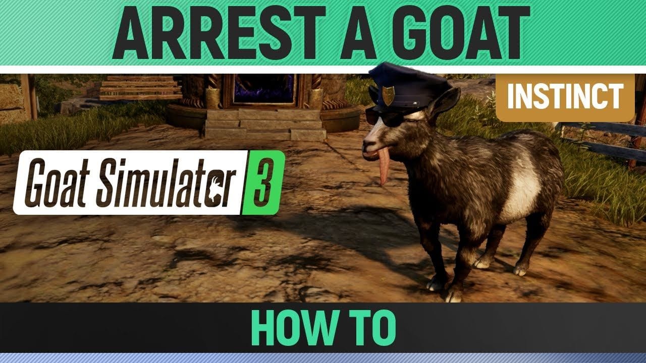 Goat Simulator 3 - Instinct - Arrest a goat