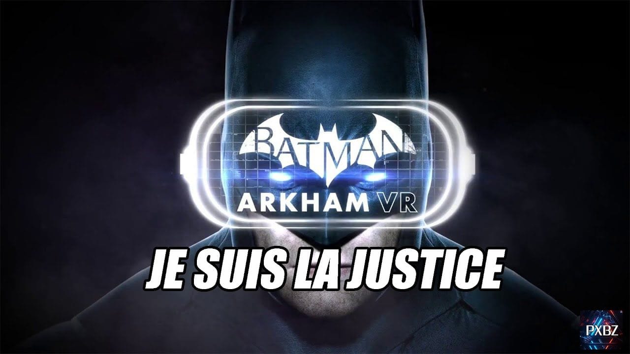 Batman Arkham VR, je suis BATMAN !