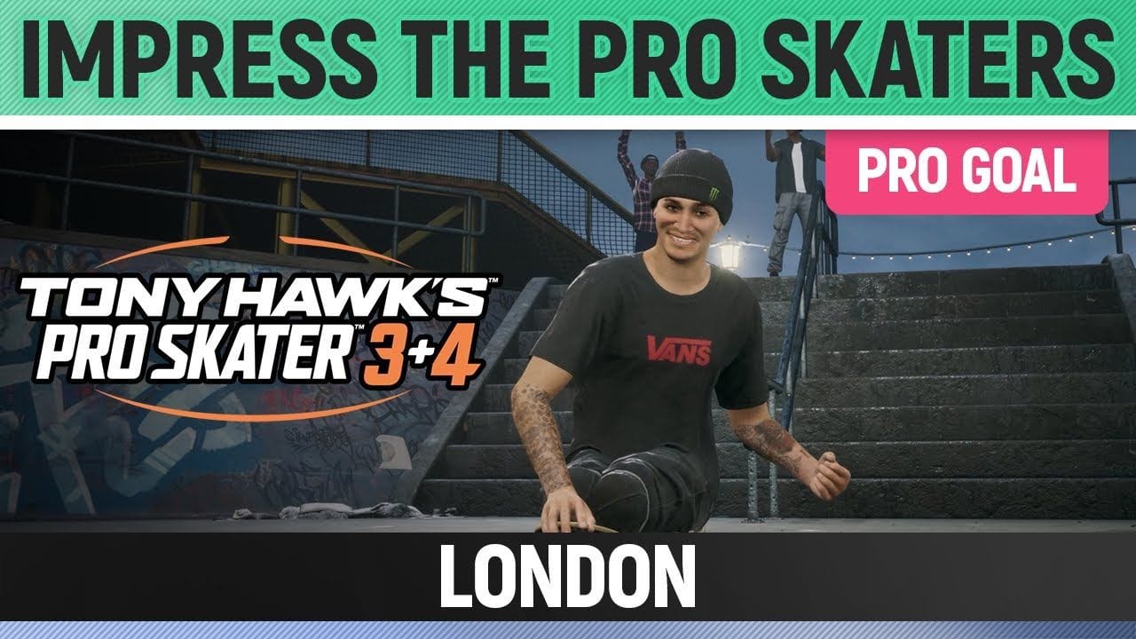 Tony Hawk's Pro Skater 3+4 - London Pro Goal - Impress the Pro Skaters