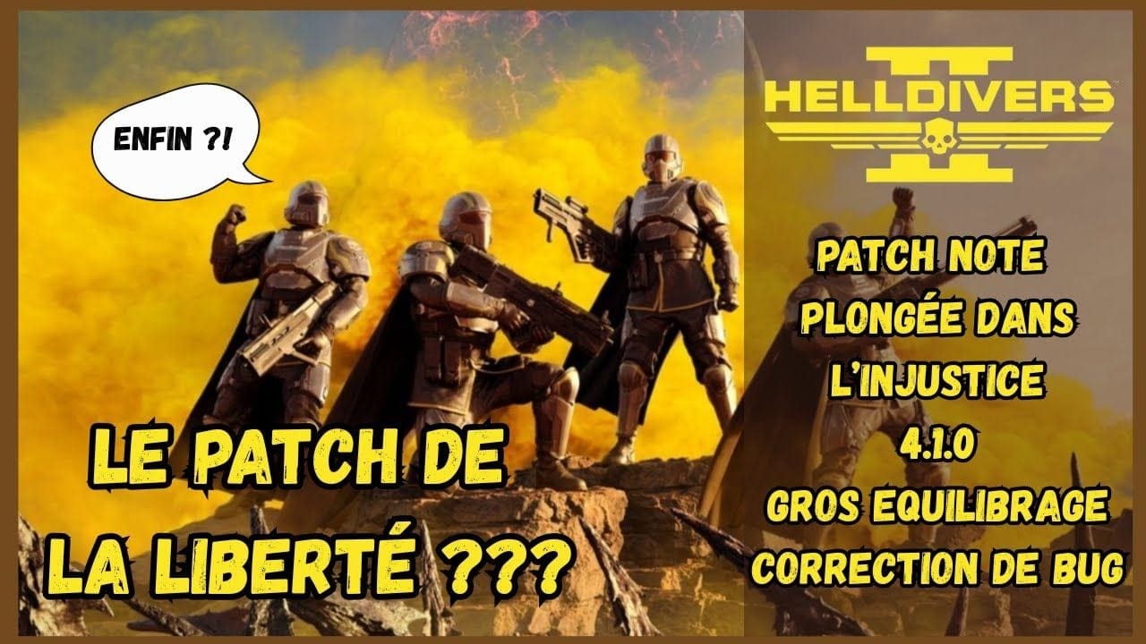 ACTU HELLDIVERS 2 : PATCH NOTE MISE A JOUR PATCH PLONGEE DANS L'INJUSTICE 4.1.0