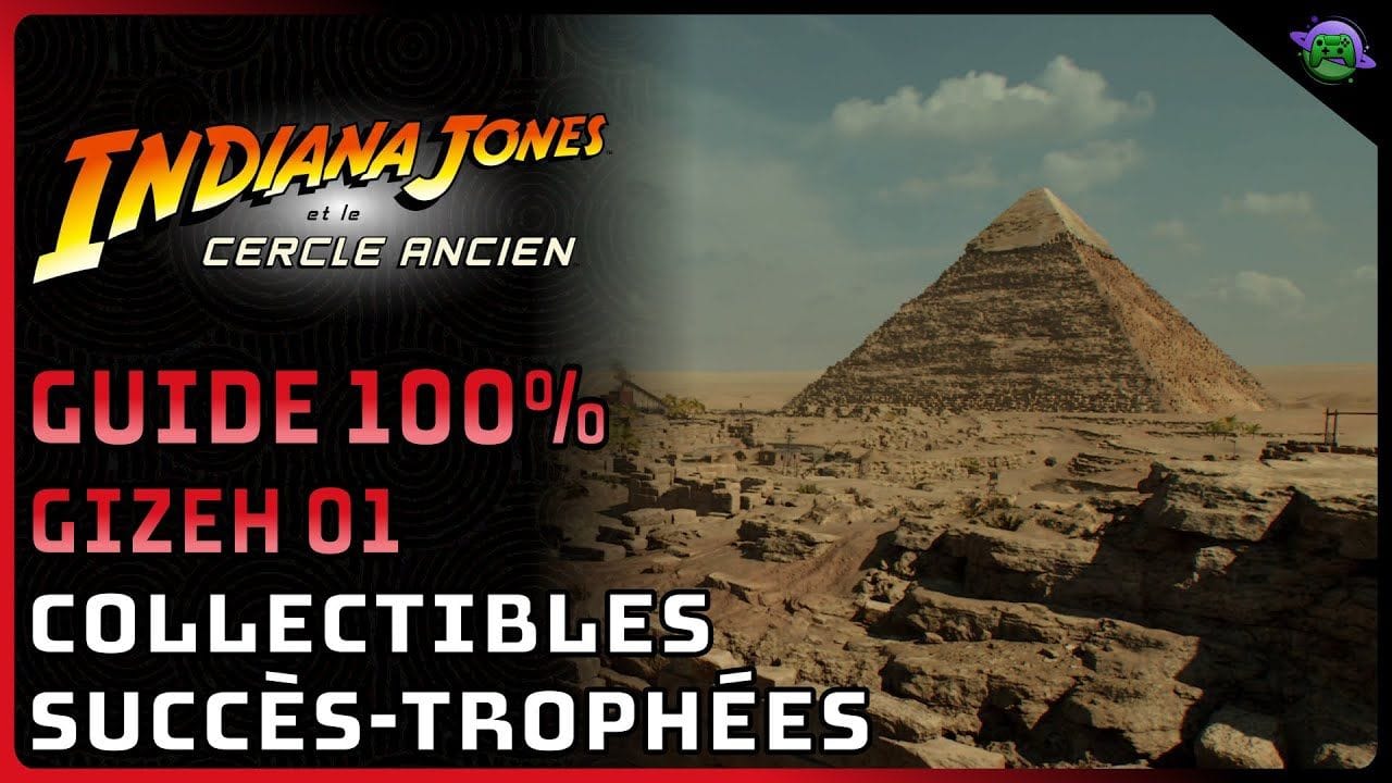 INDIANA JONES CERCLE ANCIEN - GUIDE 100% - GIZEH 1/4
