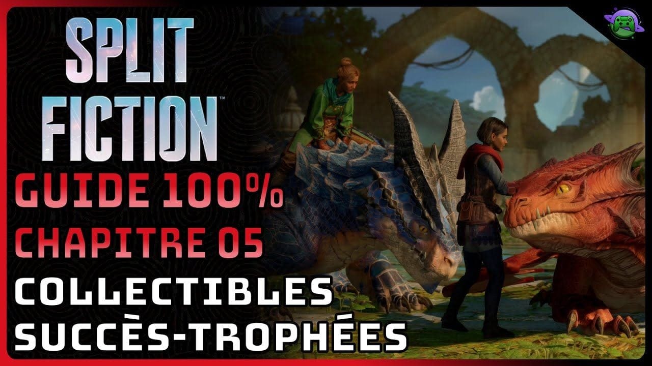 SPLIT FICTION - GUIDE 100% - L'ASCENSION du ROYAUME des DRAGONS