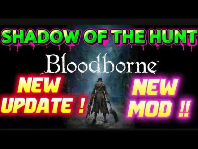 Bloodborne : UPDATE SHADOW OF THE HUNT 😱😱😍