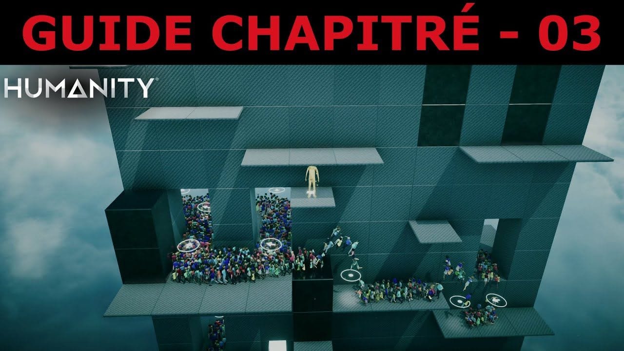 HUMANITY - Guide Chapitré 03 - SÉQUENCE 02 : CHOIX et NOYAU BLEU
