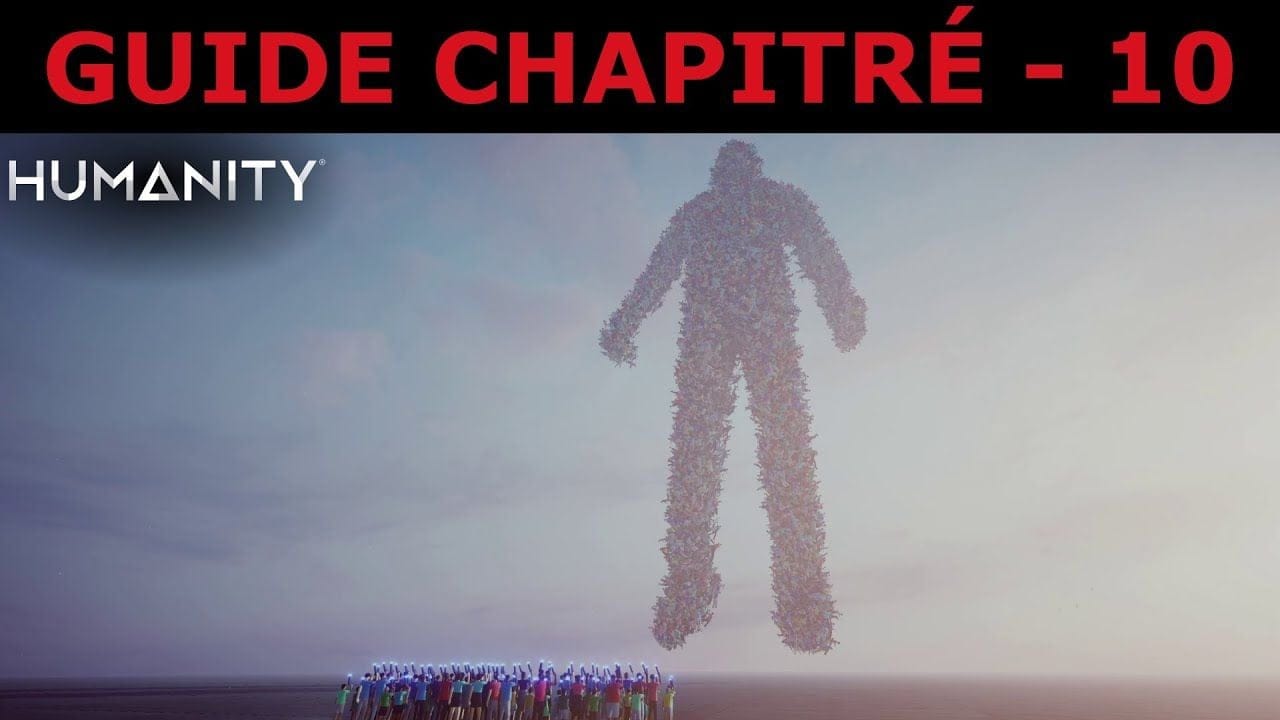 HUMANITY - Guide Chapitré 10 - ULTIME ÉPREUVE du NOYAU ROUGE