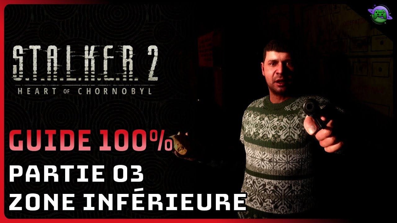 STALKER 2 - GUIDE 100% 03 - ZONE INFÉRIEURE - Partie 3/5