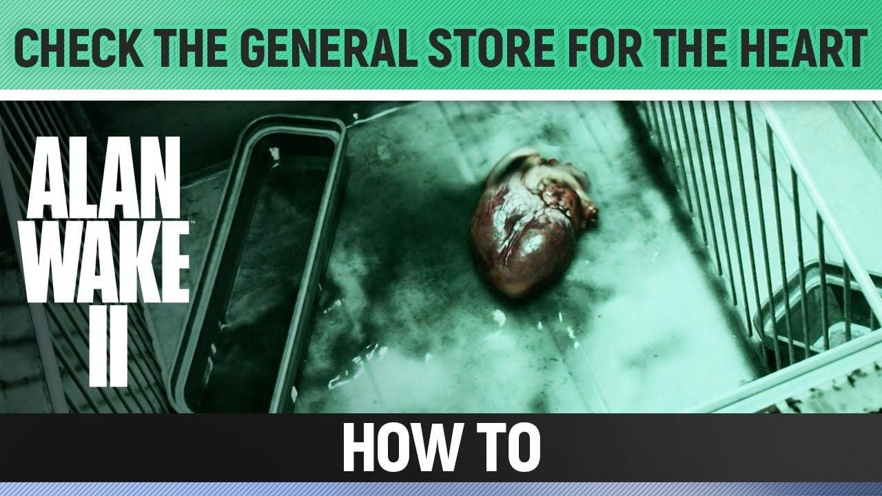 Alan Wake 2 - Check the General Store for the Heart - How to