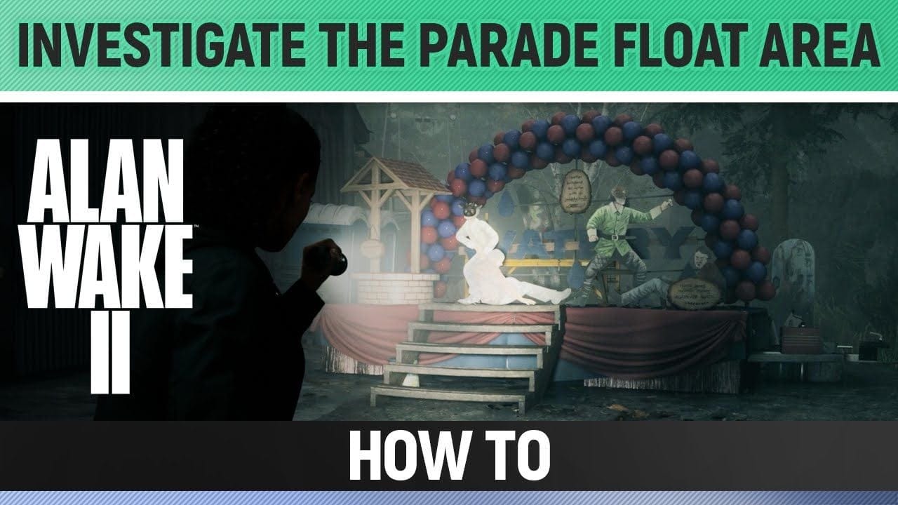 Alan Wake 2 - Investigate the parade float area - How to